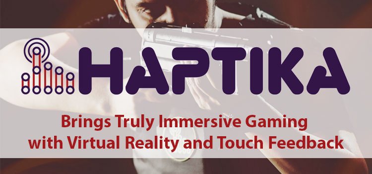 Haptika – Pakistani Startup Aims to Bring VR and Augmented Reality to You